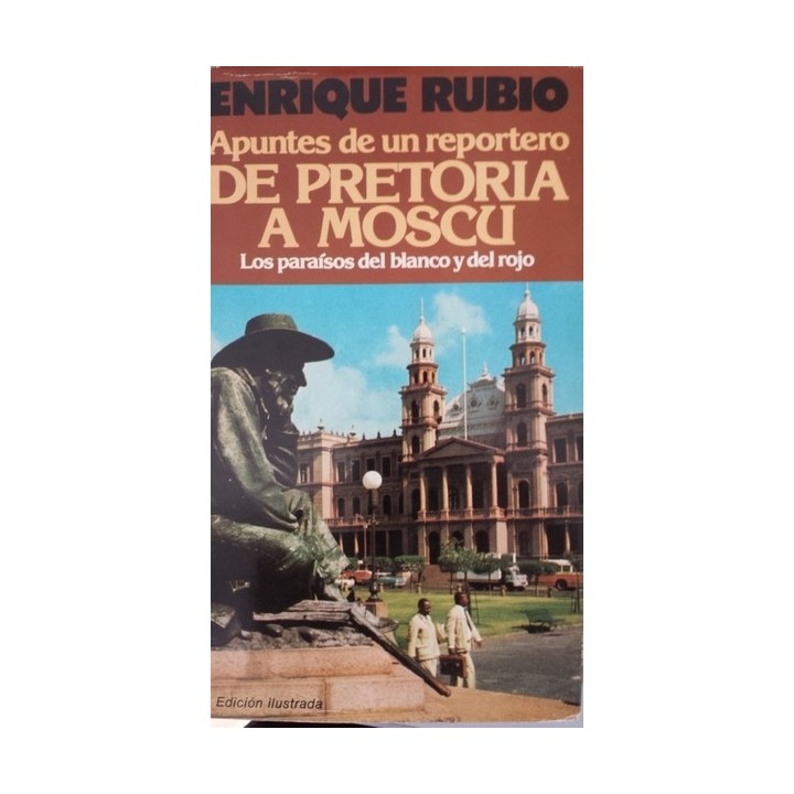 Apuntes de un reportero. De Pretoria a Moscú. Los paraísos del blanco y del rojo